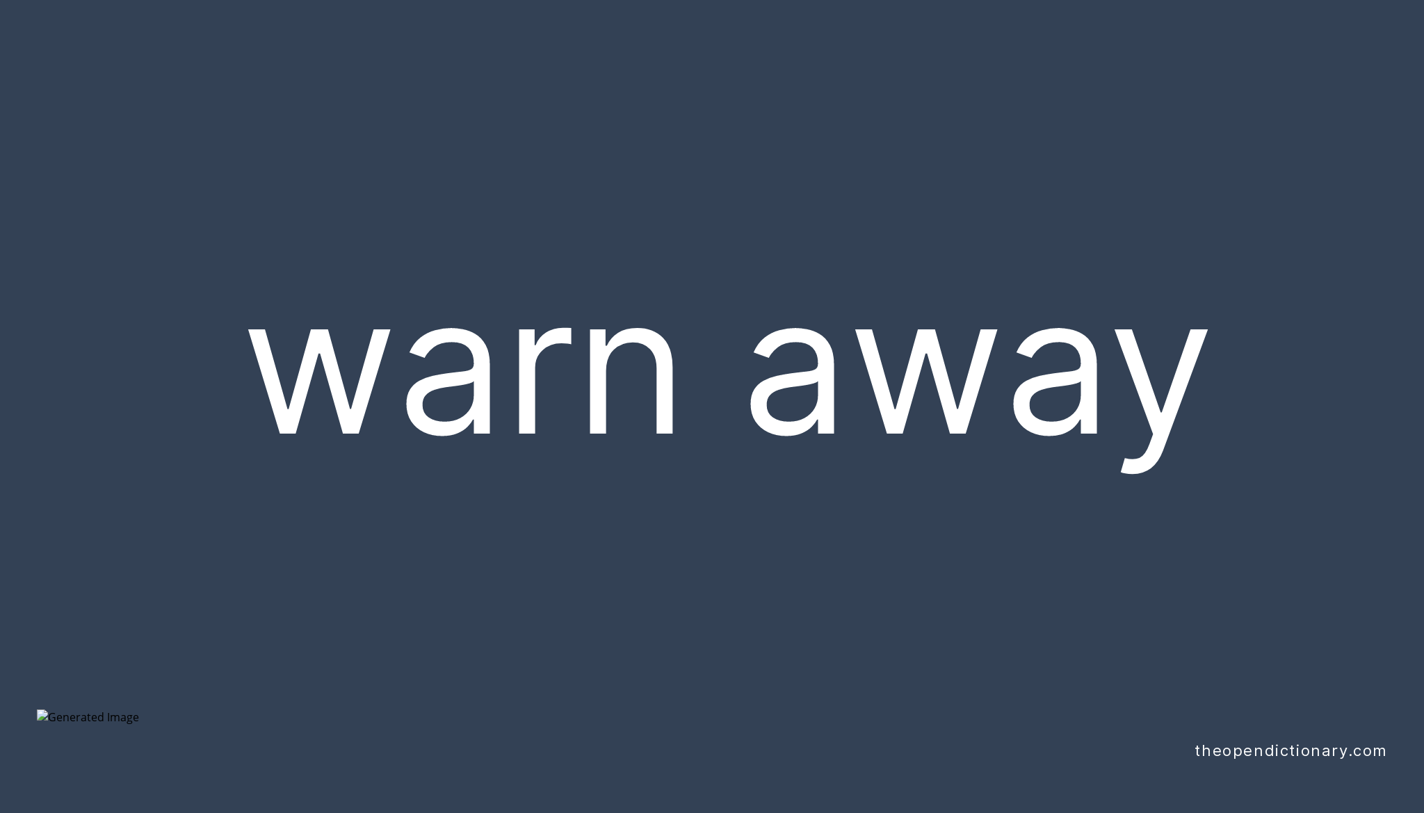 WARN AWAY Phrasal Verb WARN AWAY Definition, Meaning and Example